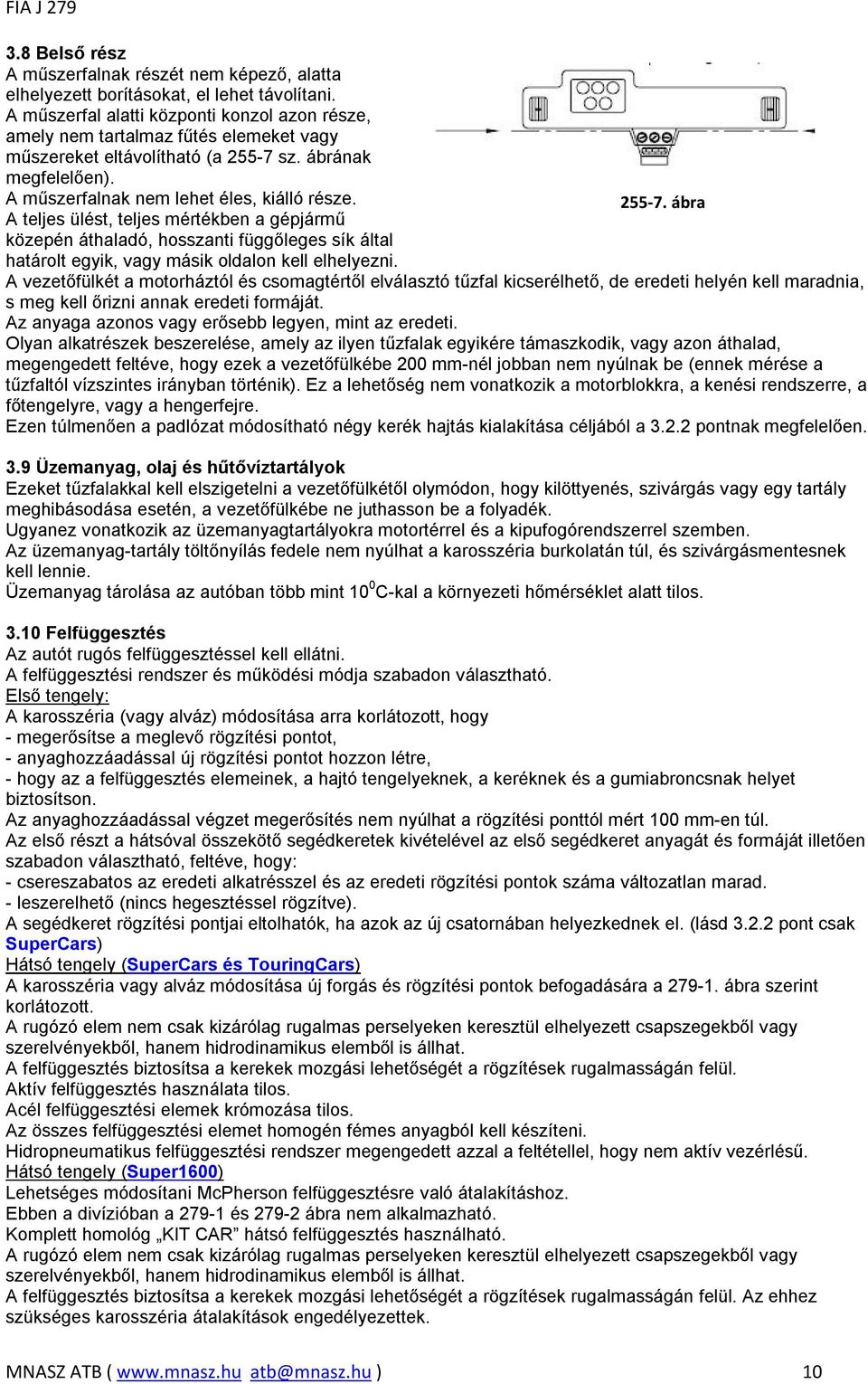 sz. ábrának megfelelően). A műszerfalnak nem lehet éles, kiálló része. 255-7.