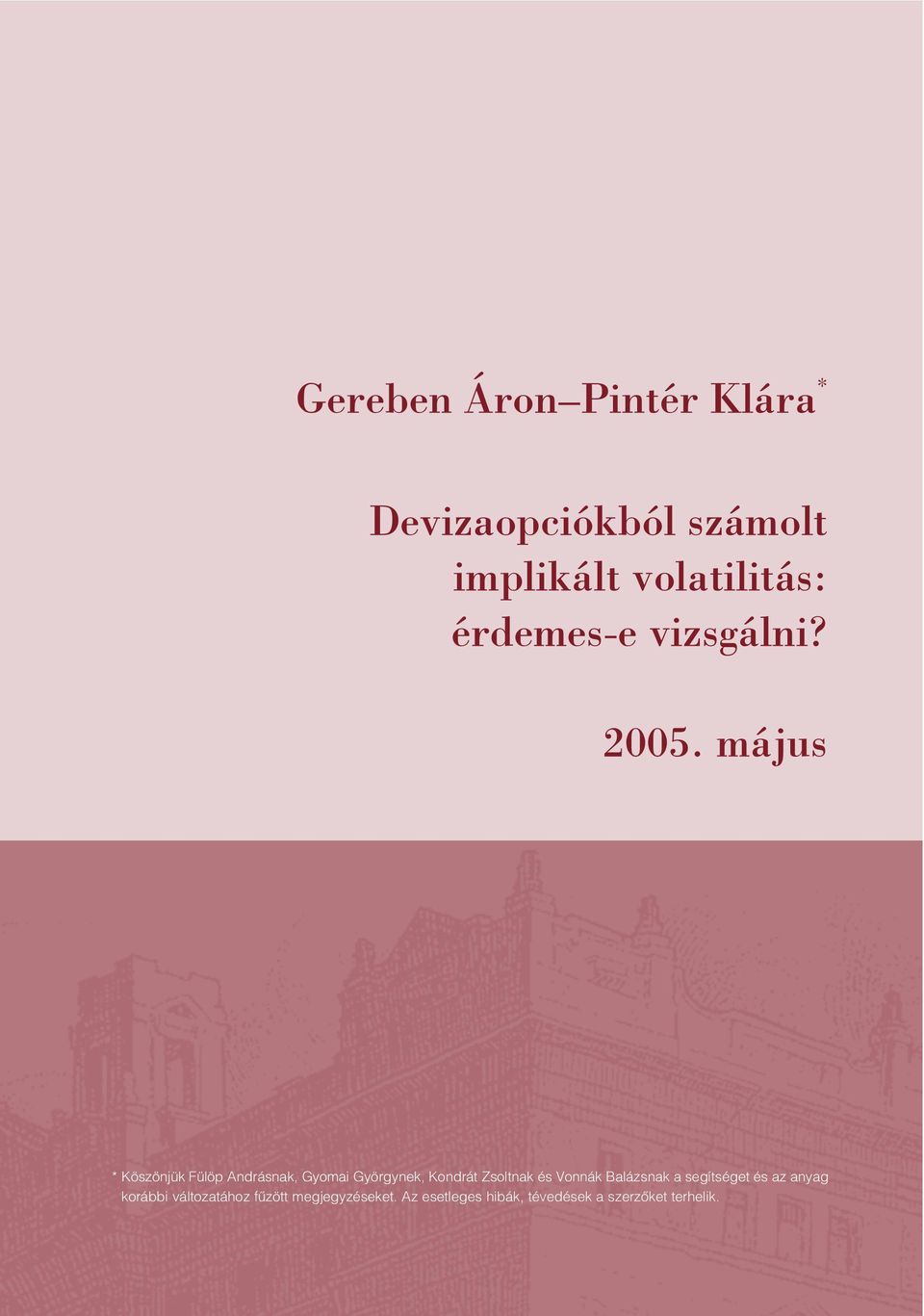 május * Köszönjük Fülöp Andrásnak, Gyomai Györgynek, Kondrát Zsoltnak és