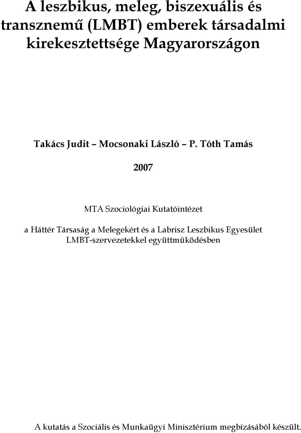 Tóth Tamás 2007 MTA Szociológiai Kutatóintézet a Háttér Társaság a Melegekért és a