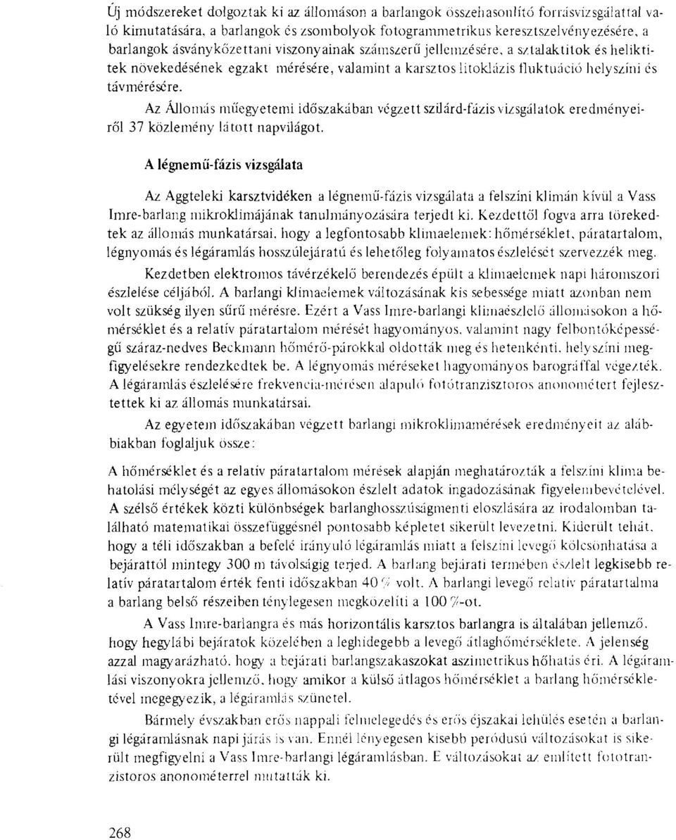 Az Állomás műegyetemi időszakában végzett szilárd-fázis vizsgálatok eredményeiről 37 közlemény látott napvilágot.