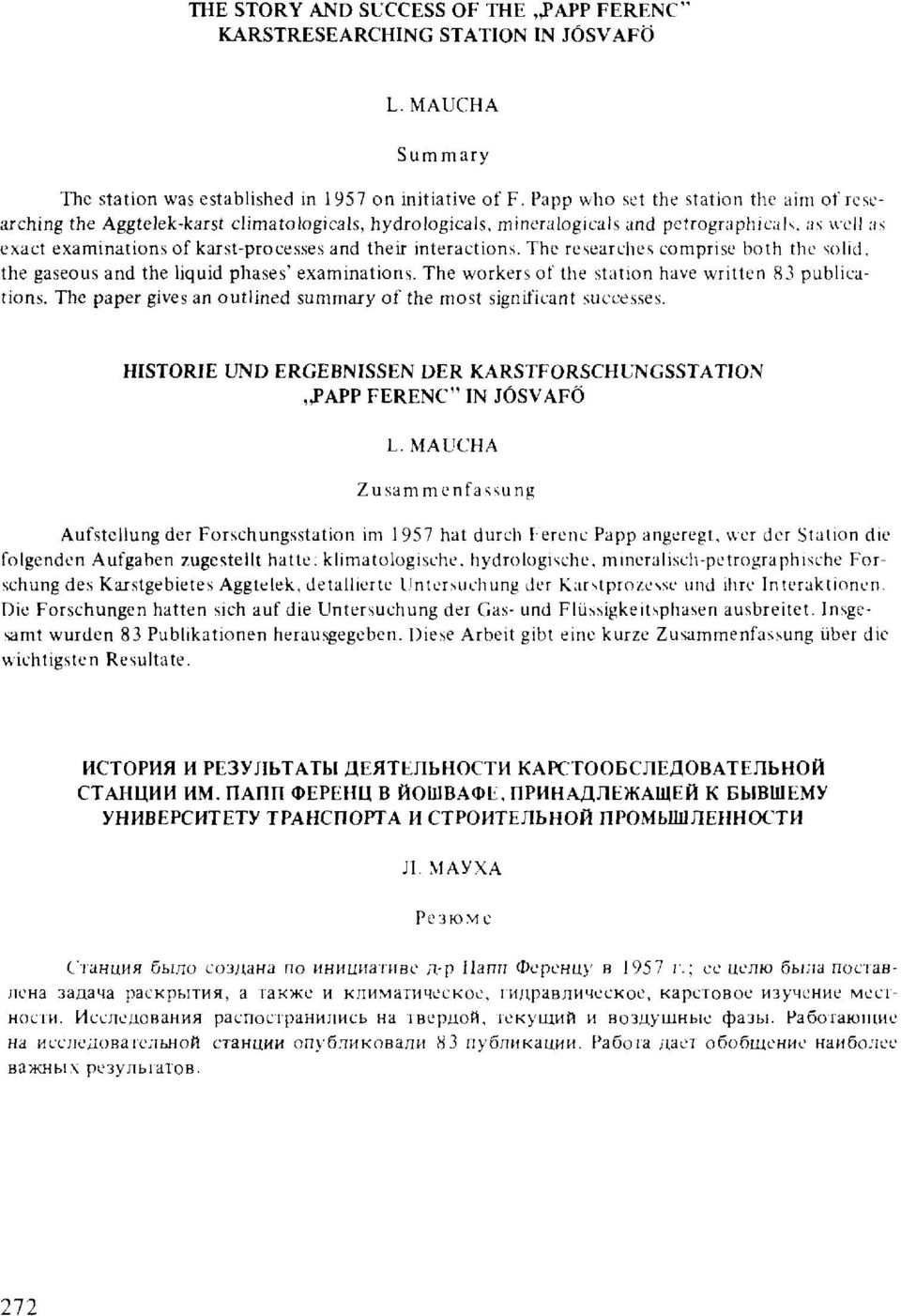 interactions. The researches comprise both the solid, the gaseous and the liquid phases' examinations. The workers of the station have written 83 publications.