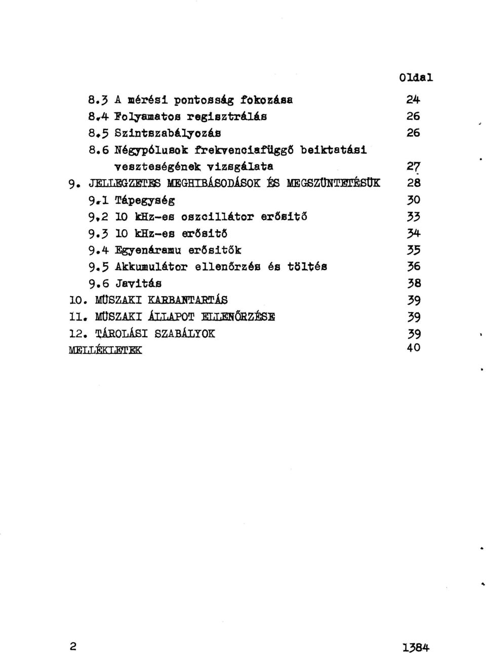 ELLEGZET:EE MEGHIBÁSODÁSOK ÉS MEGSztNTErÉStK 28 9~1 Tápegység 30 9.2 10 khz-es oszciátor er6sitő 33 9.