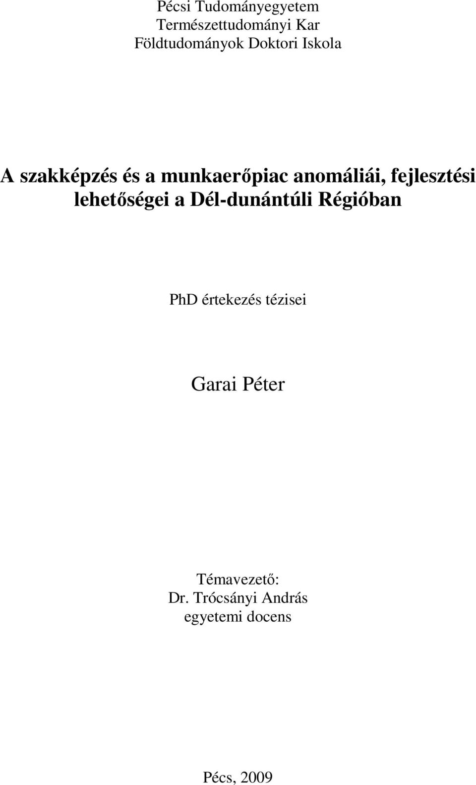 fejlesztési lehetıségei a Dél-dunántúli Régióban PhD értekezés