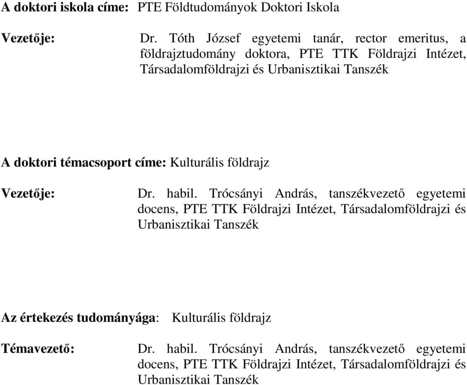 doktori témacsoport címe: Kulturális földrajz Vezetıje: Dr. habil.