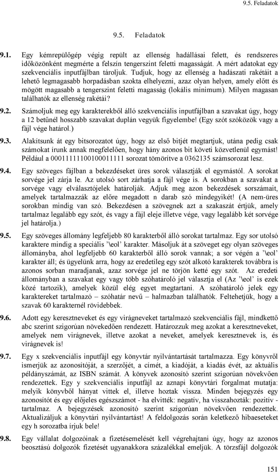 Tudjuk, hogy az ellenség a dászat rakétát a lehető legmagasabb horpadásban szokta elhelyezn, azaz olyan helyen, amely előtt és mögött magasabb a tengersznt felett magasság (lokáls mnmum).