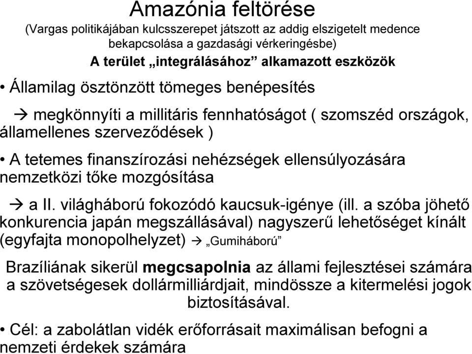 mozgósítása a II. világháború fokozódó kaucsuk-igénye (ill.