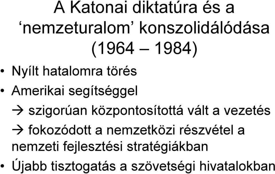 központosítottá vált a vezetés fokozódott a nemzetközi részvétel