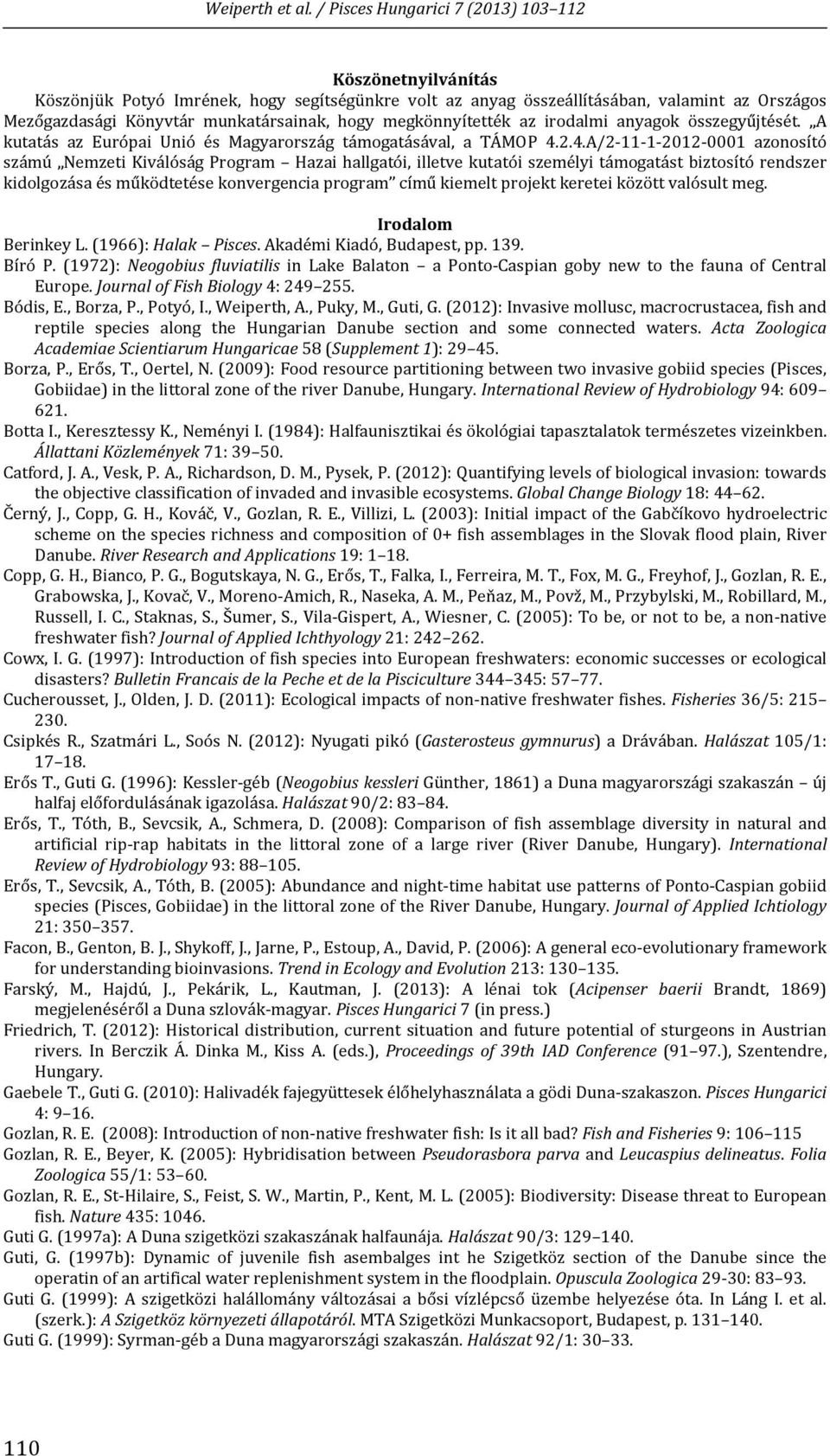 2.4.A/2 11 1 2012 0001 azonosító számú Nemzeti Kiválóság Program Hazai hallgatói, illetve kutatói személyi támogatást biztosító rendszer kidolgozása és működtetése konvergencia program című kiemelt