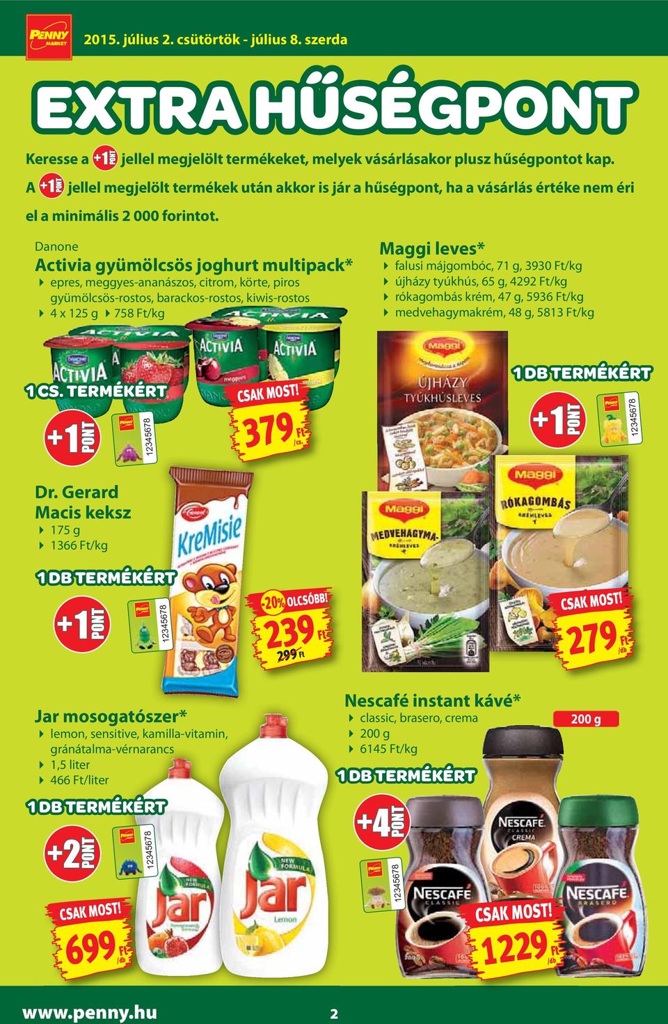 Danone Activia gyümölcsös joghurt multipack* epres, meggyes-ananászos, citrom, körte, piros gyümölcsös-rostos, barackos-rostos, kiwis-rostos 4 x 125 g 758 Ft/kg Maggi leves* falusi májgombóc, 71 g,