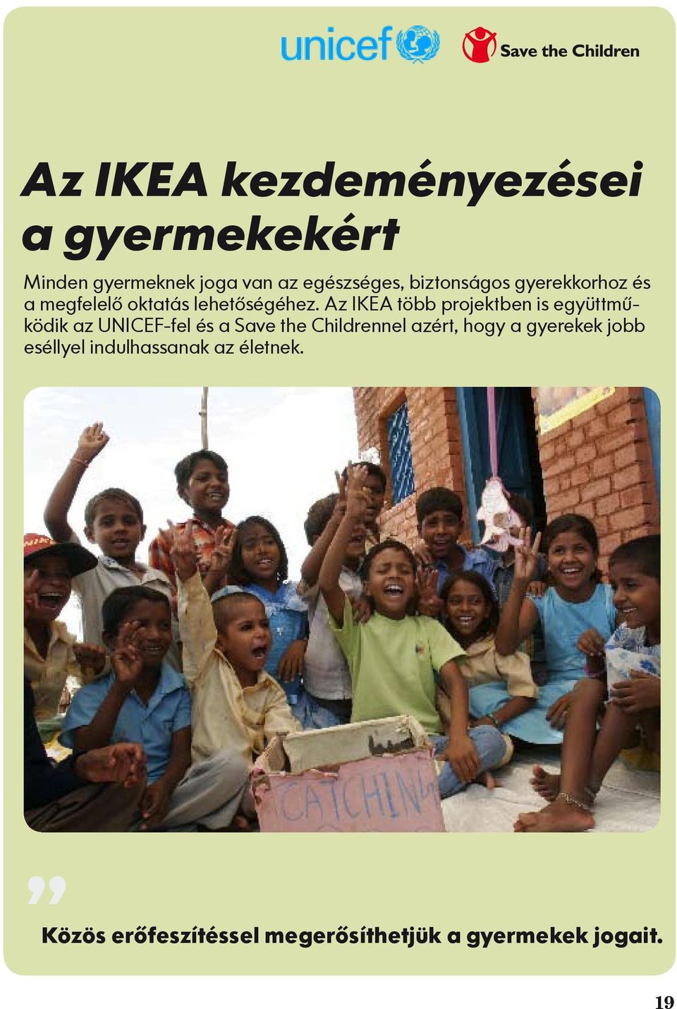 Az IKEA több projektben is együttműködik az UNICEF-fel és a Save the Childrennel