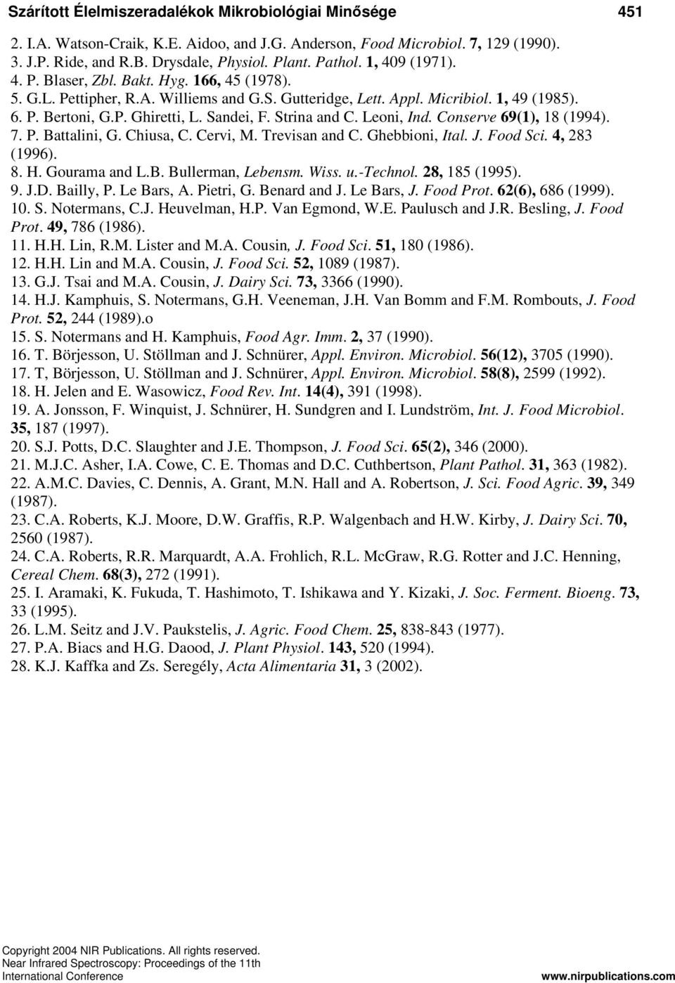 Strina and C. Leoni, Ind. Conserve 69(1), 18 (1994). 7. P. Battalini, G. Chiusa, C. Cervi, M. Trevisan and C. Ghebbioni, Ital. J. Food Sci. 4, 283 (1996). 8. H. Gourama and L.B. Bullerman, Lebensm.