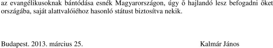 őket országába, saját alattvalóiéhoz hasonló