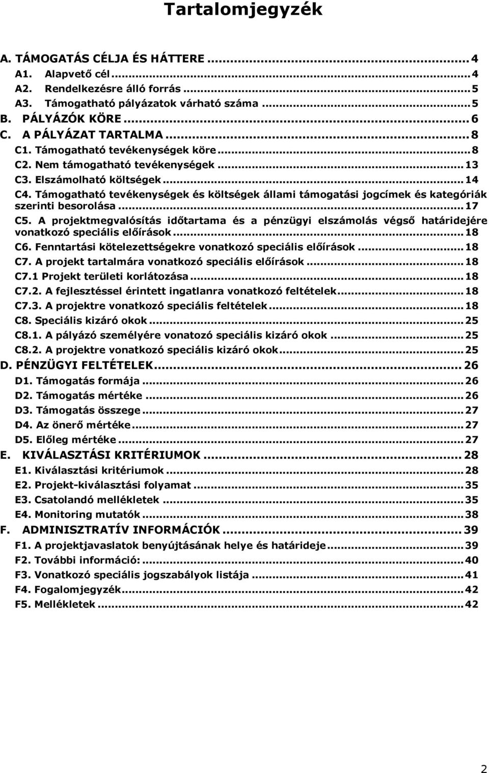 Támogatható tevékenységek és költségek állami támogatási jogcímek és kategóriák szerinti besorolása... 17 C5.