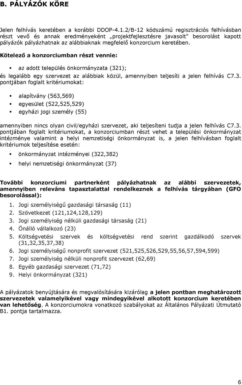 Kötelező a konzorciumban részt vennie: az adott település önkormányzata (32