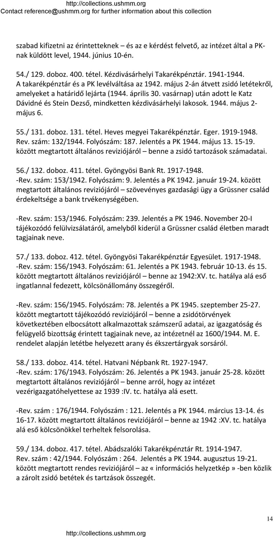 vasárnap) után adott le Katz Dávidné és Stein Dezső, mindketten kézdivásárhelyi lakosok. 1944. május 2 május 6. 55./ 131. doboz. 131. tétel. Heves megyei Takarékpénztár. Eger. 1919 1948. Rev.