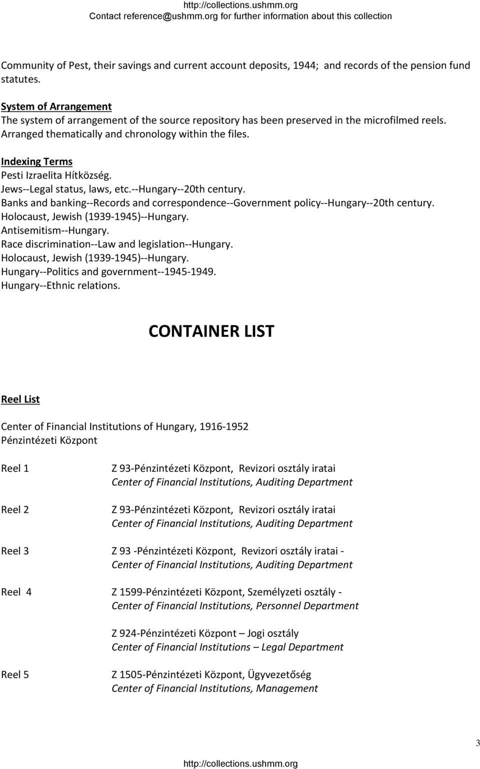 Indexing Terms Pesti Izraelita Hítközség. Jews Legal status, laws, etc. Hungary 20th century. Banks and banking Records and correspondence Government policy Hungary 20th century.
