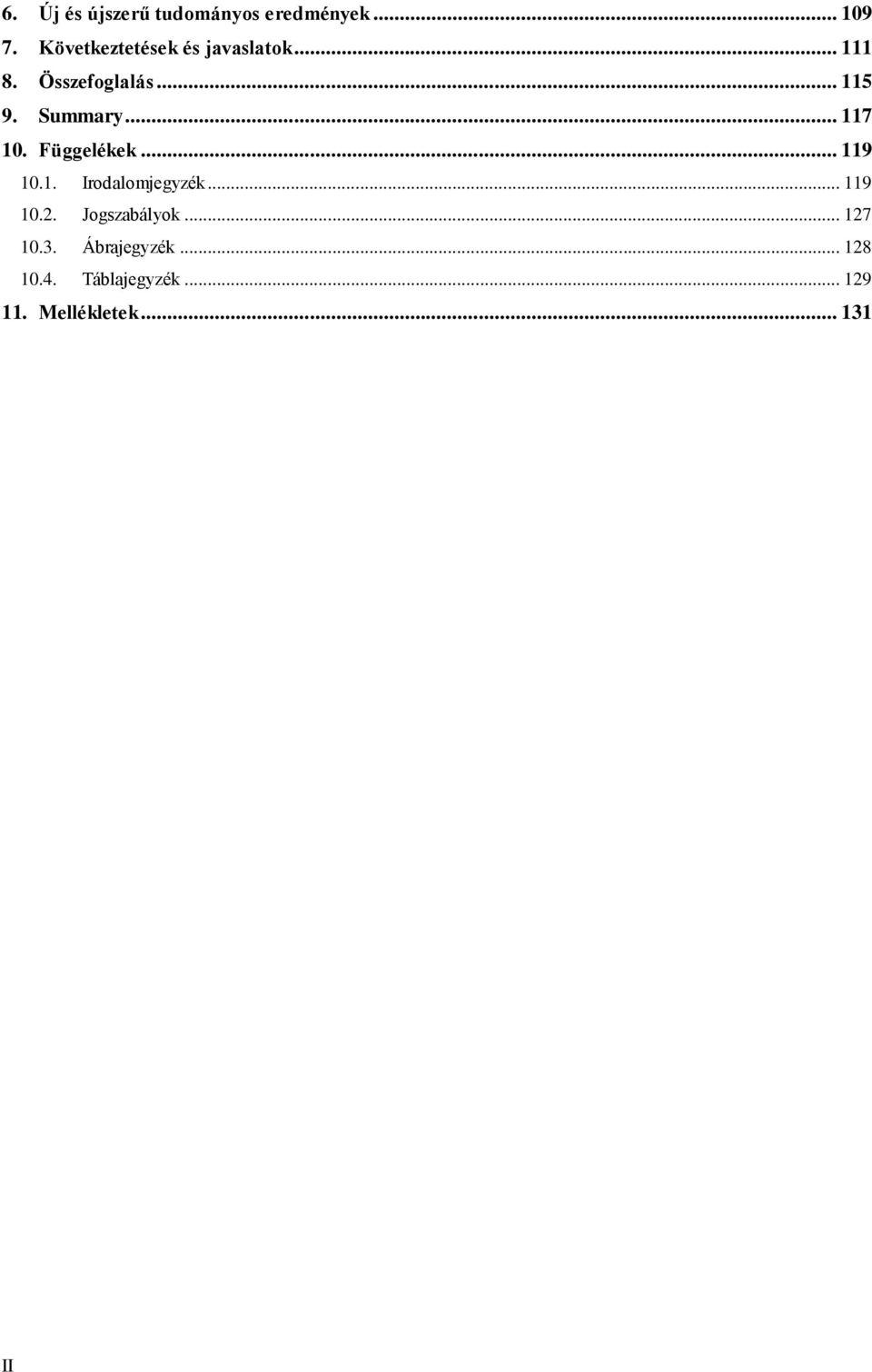 Summary... 117 10. Függelékek... 119 10.1. Irodalomjegyzék... 119 10.2.