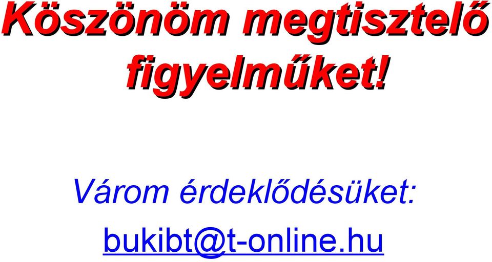 figyelműket!