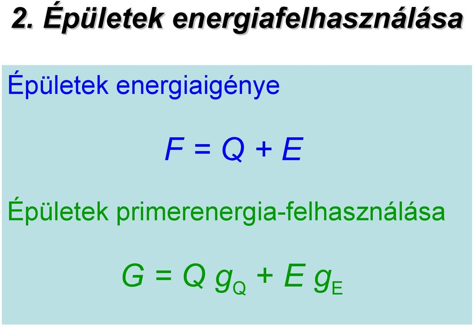 energiaigénye F = Q + E
