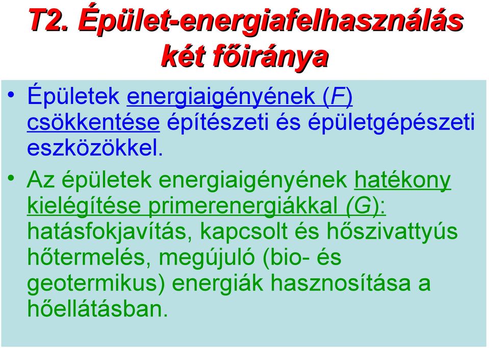 Az épületek energiaigényének hatékony kielégítése primerenergiákkal (G):