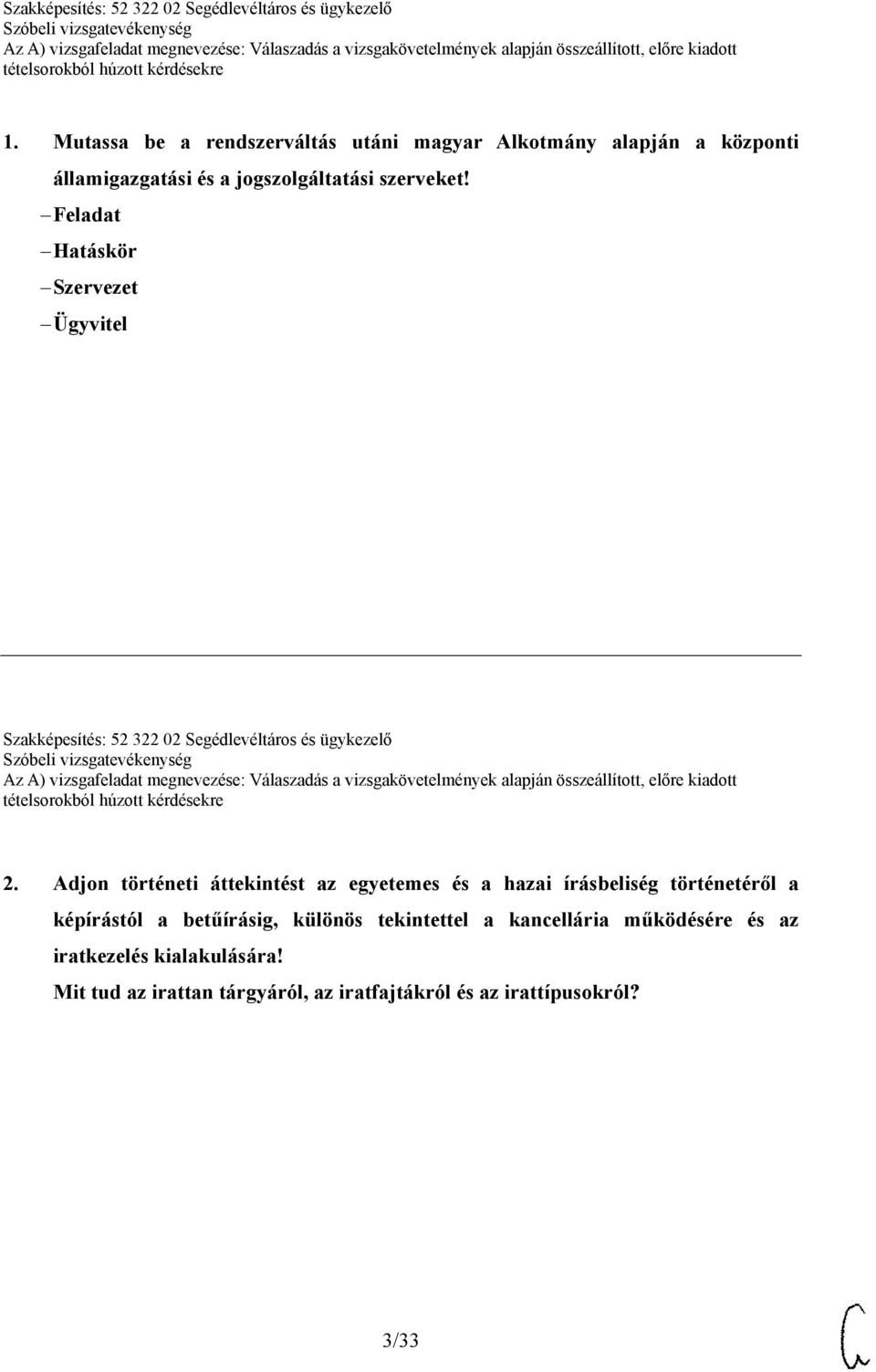 Adjon történeti áttekintést az egyetemes és a hazai írásbeliség történetéről a képírástól a betűírásig, különös