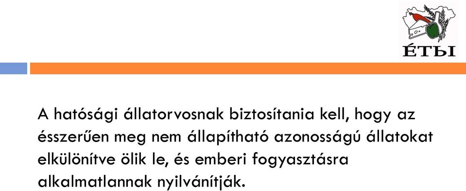 azonosságú állatokat elkülönítve ölik le,