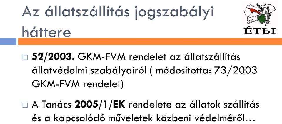 ( módosította: 73/2003 GKM-FVM rendelet) A Tanács 2005/1/EK