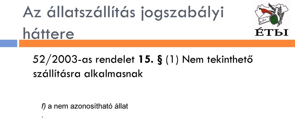 (1) Nem tekinthető szállításra