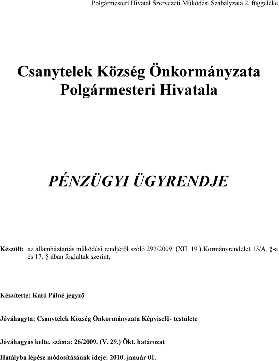 rendjéről szóló 292/2009. (XII. 19.) Kormányrendelet 13/A. -a és 17.