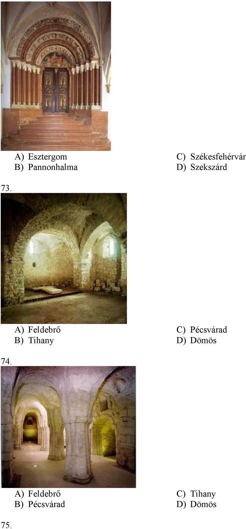 A) Feldebrő B) Tihany C) Pécsvárad D)