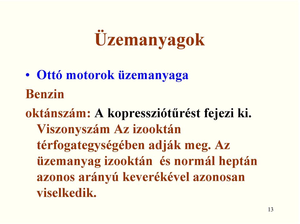 Viszonyszám Az izooktán térfogategységében adják meg.