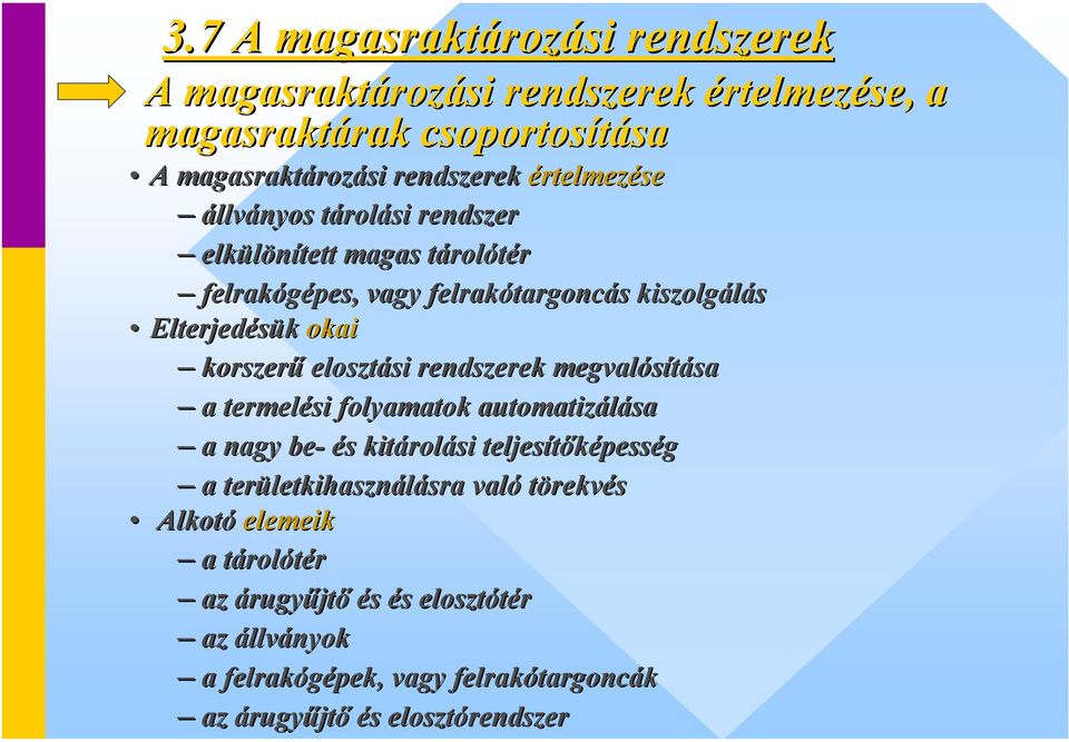 si rendszerek megvalósítása sa a termelési folyamatok automatizálása a nagy be- és s kitárol rolási teljesítőképess pesség a területkihaszn letkihasználásrasra való