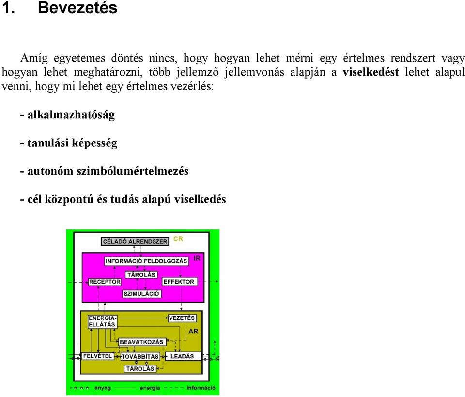 viselkedést lehet alapul venni, hogy mi lehet egy értelmes vezérlés: -