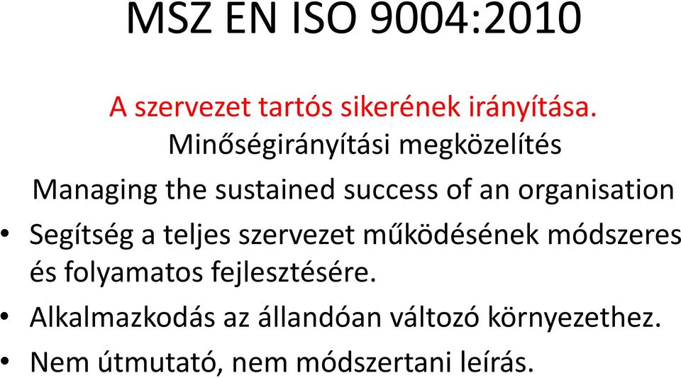 organisation Segítség a teljes szervezet működésének módszeres és folyamatos