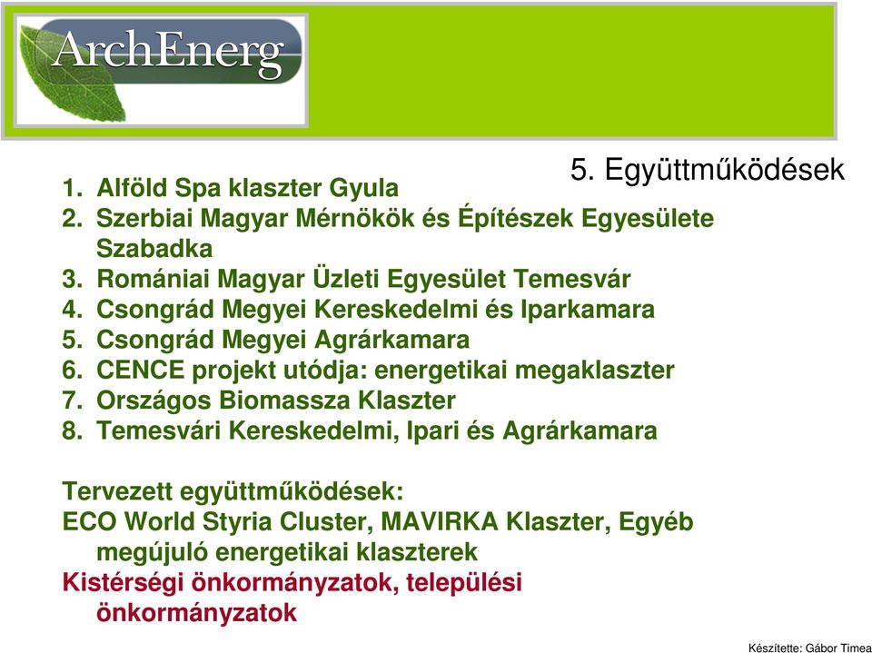 CENCE projekt utódja: energetikai megaklaszter 7. Országos Biomassza Klaszter 8.