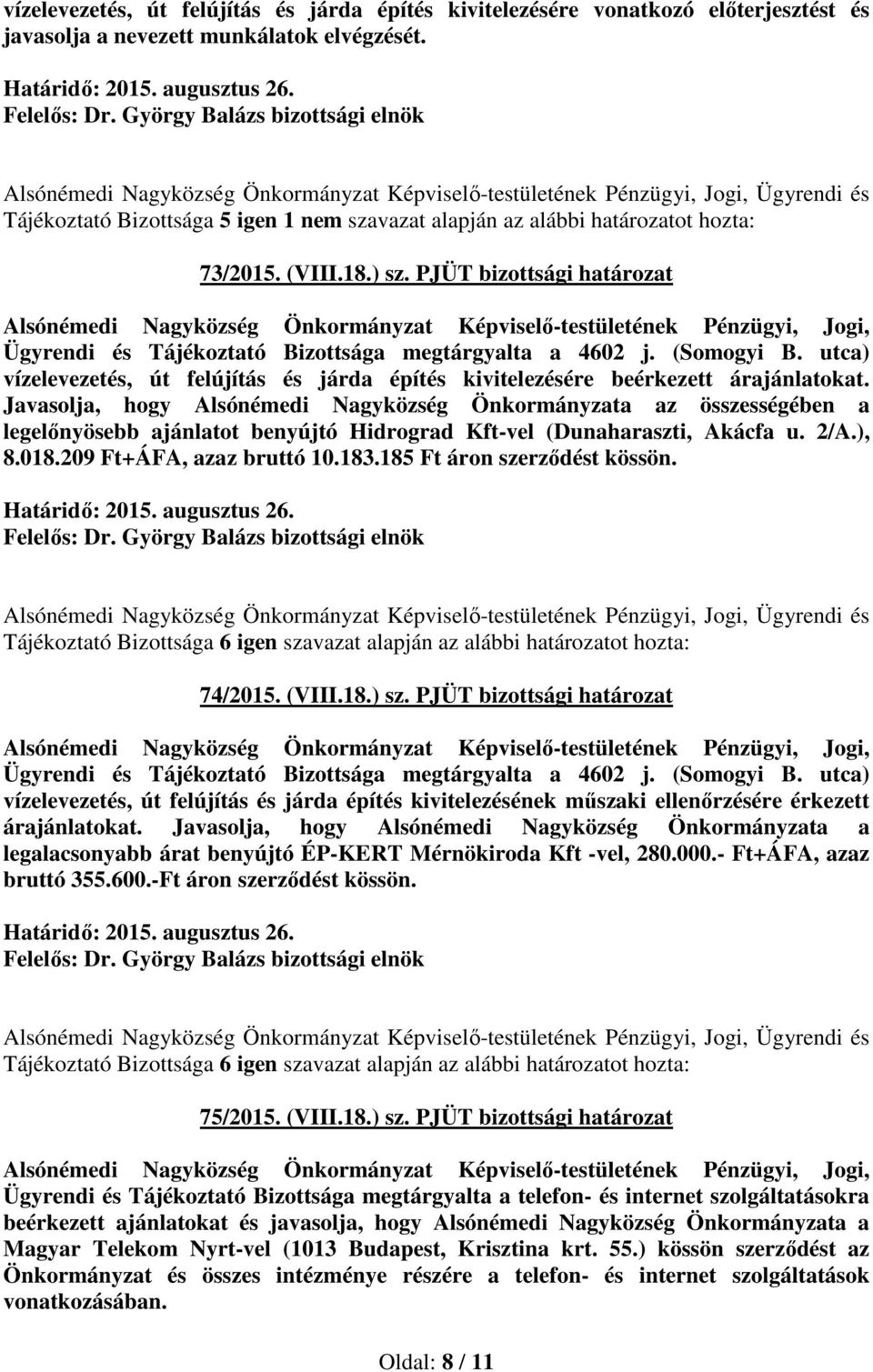 (Somogyi B. utca) vízelevezetés, út felújítás és járda építés kivitelezésére beérkezett árajánlatokat.