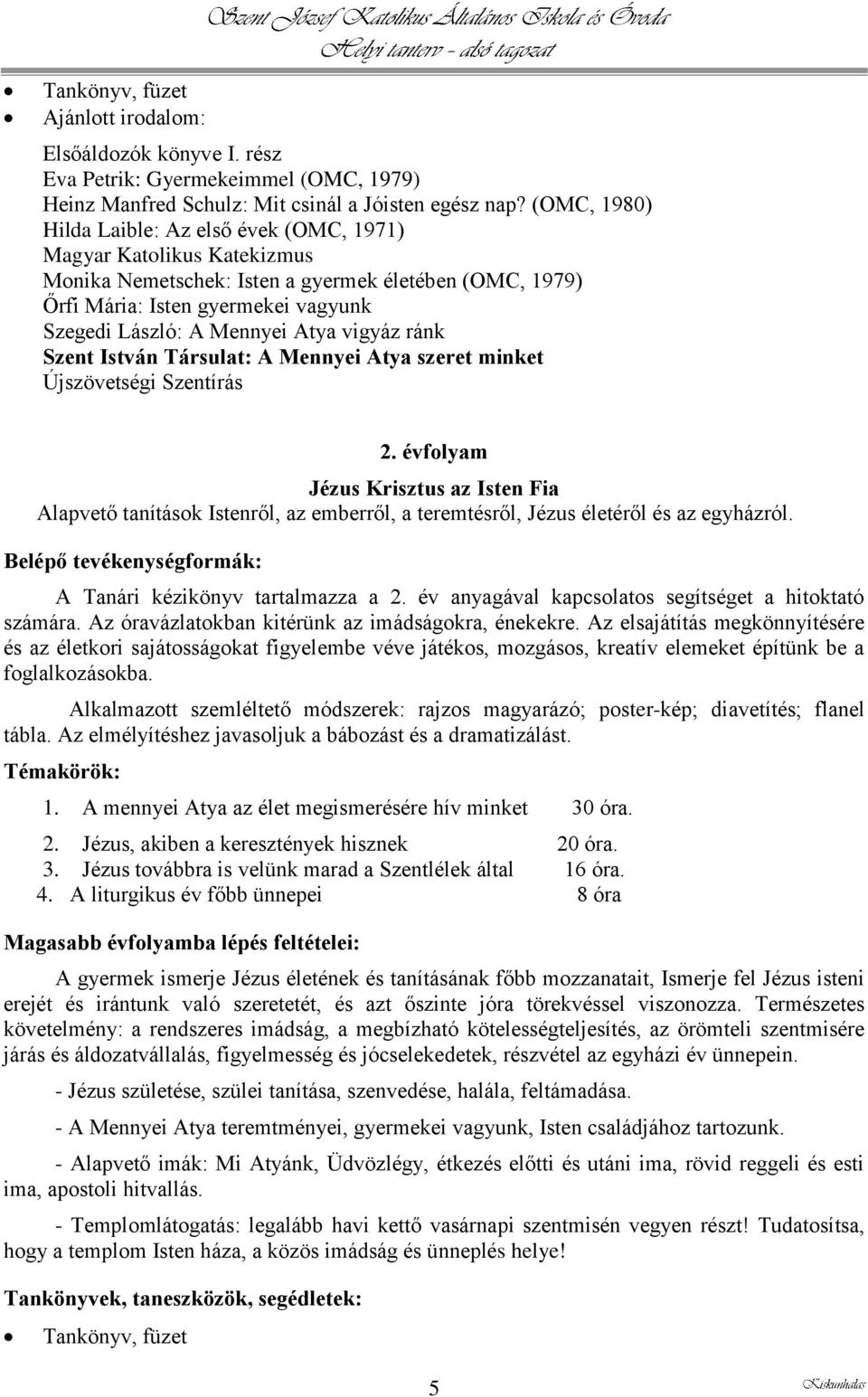 Atya vigyáz ránk Szent István Társulat: A Mennyei Atya szeret minket Újszövetségi Szentírás 2.