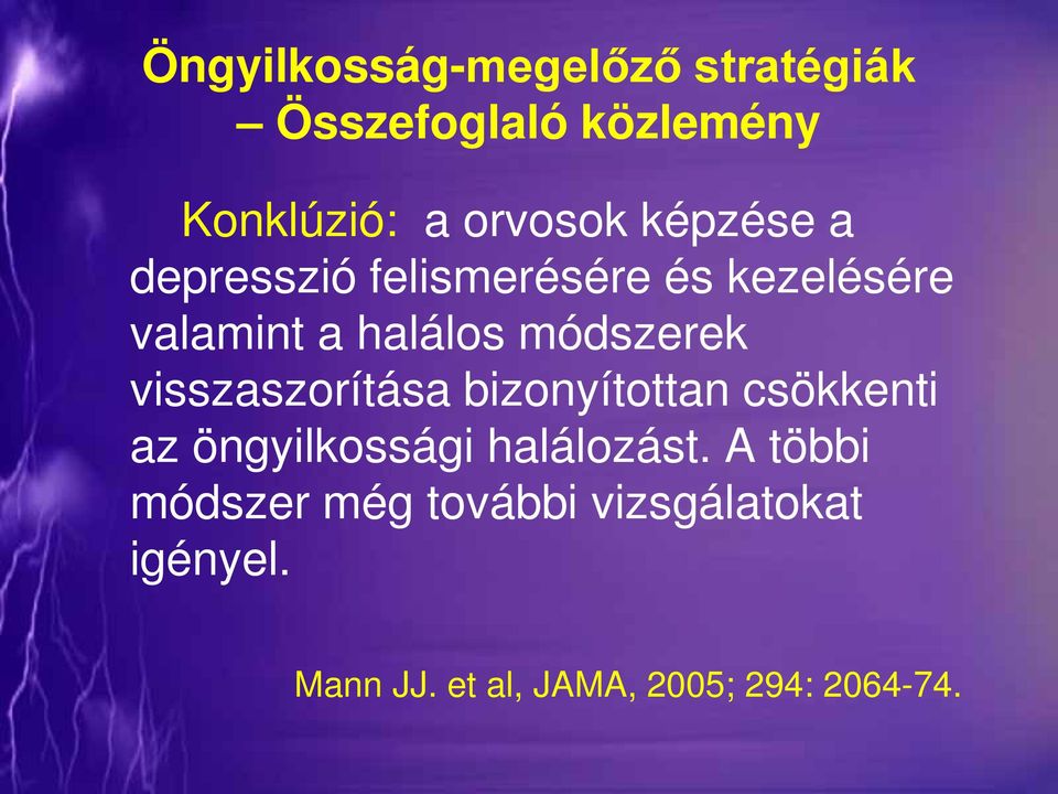 visszaszorítása bizonyítottan csökkenti az öngyilkossági halálozást.