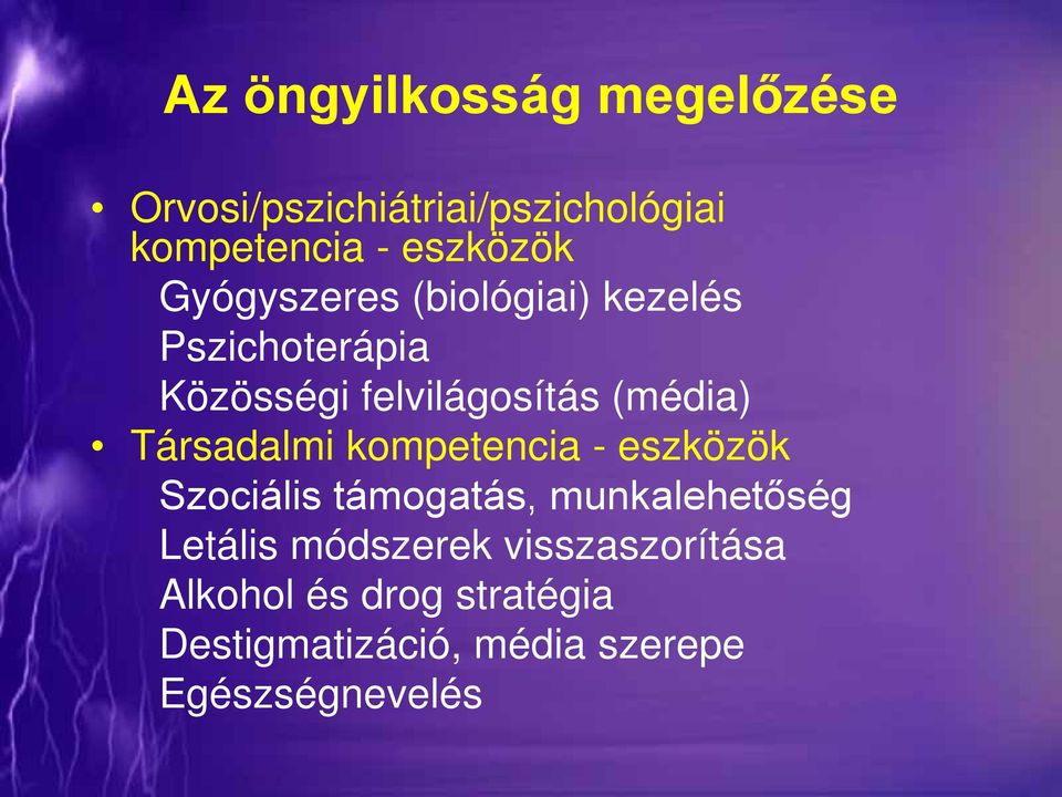 Társadalmi kompetencia - eszközök Szociális támogatás, munkalehetőség Letális