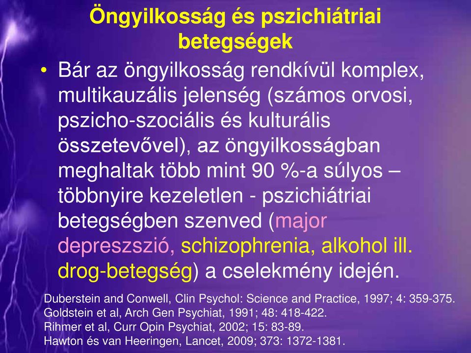 depreszszió, schizophrenia, alkohol ill. drog-betegség) a cselekmény idején.