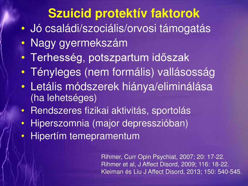 fizikai aktivitás, sportolás Hiperszomnia (major depresszióban) Hipertím temepramentum Rihmer, Curr Opin