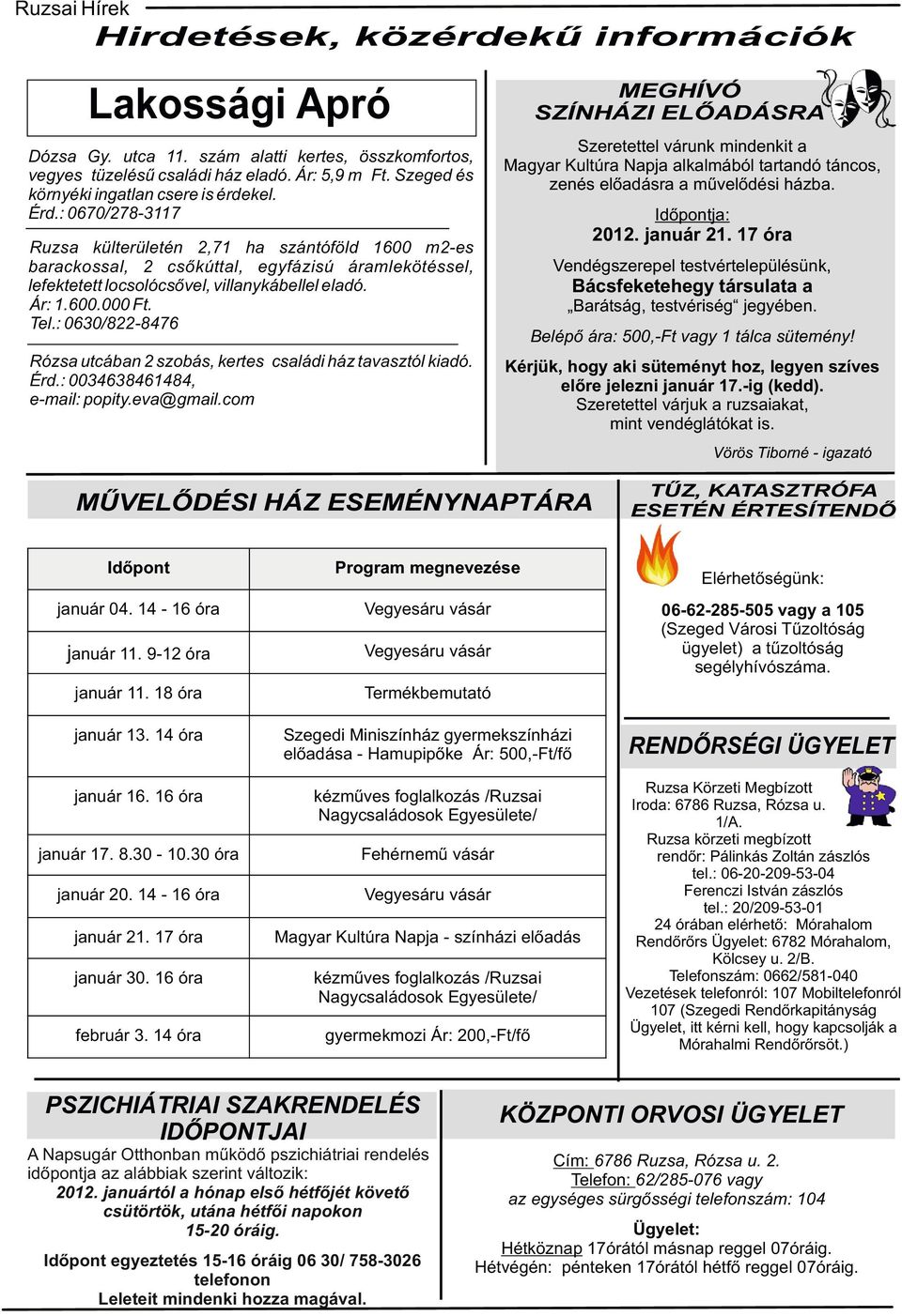 17 óra Ruzsa külterületén 2,71 ha szántóföld 16 m2-es barackossal, 2 csőkúttal, egyfázisú áramlekötéssel, lefektetett locsolócsővel, villanykábellel eladó. Ár: 1.6. Ft. Tel.