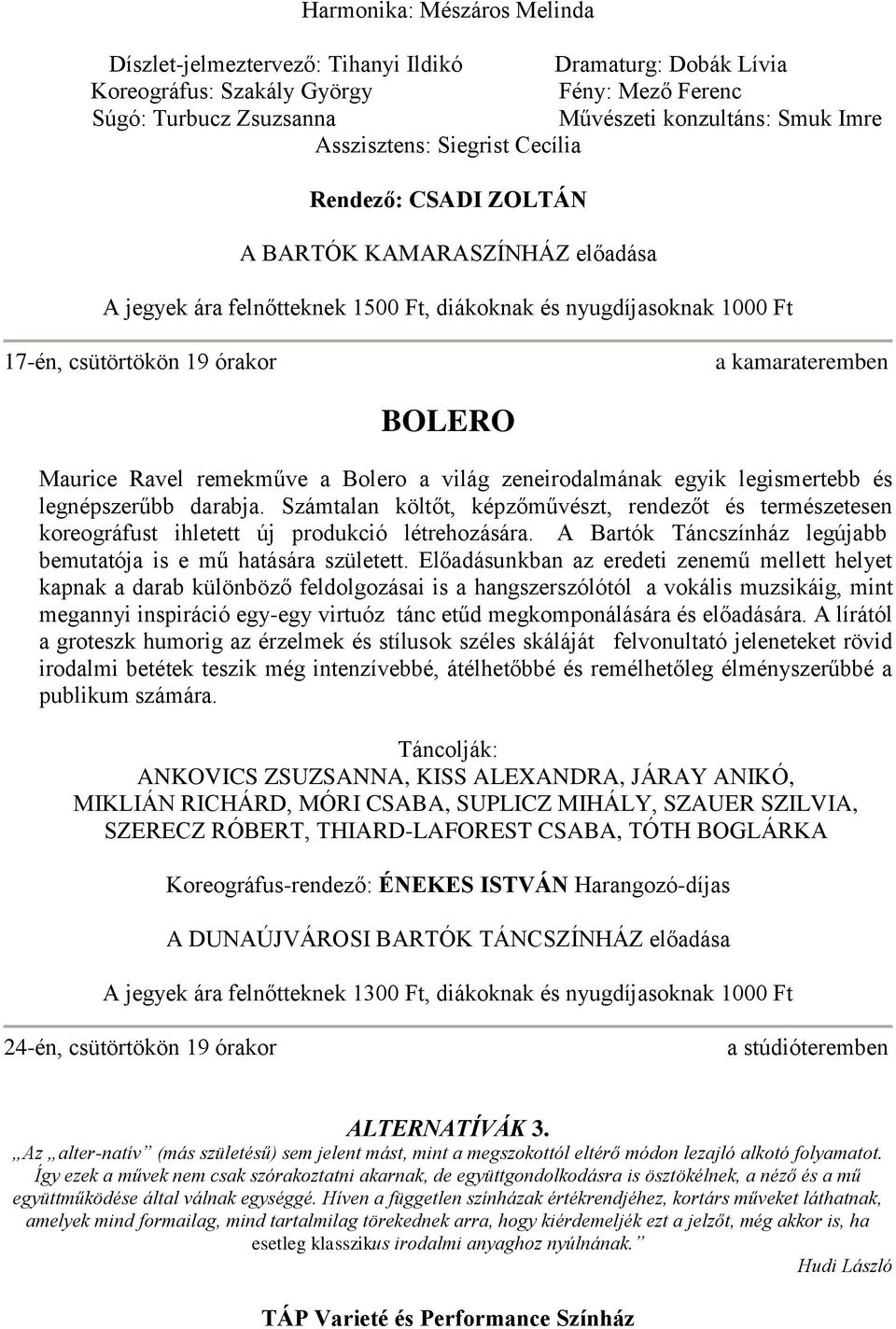 zeneirodalmának egyik legismertebb és legnépszerűbb darabja. Számtalan költőt, képzőművészt, rendezőt és természetesen koreográfust ihletett új produkció létrehozására.