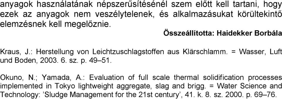 = Wasser, Luft und Boden, 2003. 6. sz. p. 49 51. Okuno, N.; Yamada, A.
