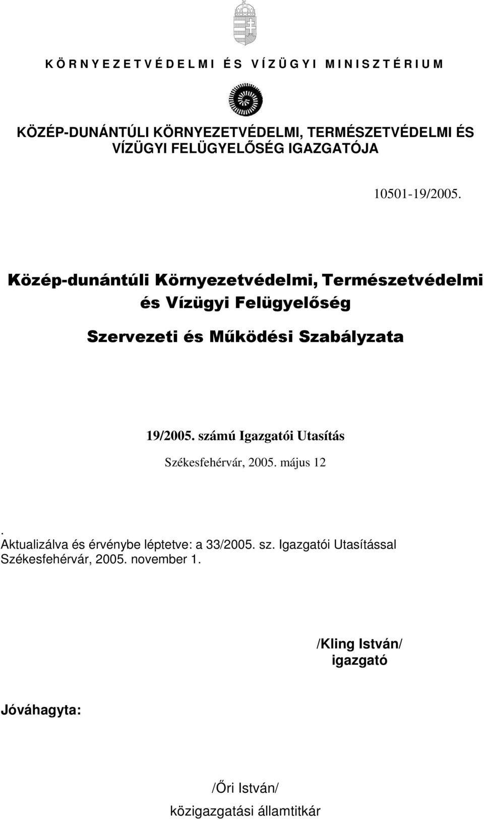 Közép-dunántúli Környezetvédelmi, Természetvédelmi és Vízügyi Felügyelőség Szervezeti és Működési Szabályzata 19/2005.