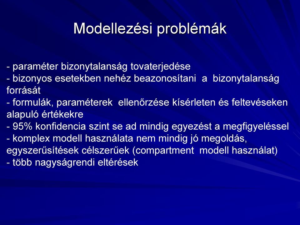 értékekre - 95% konfidencia szint se ad mindig egyezést a megfigyeléssel - komplex modell használata