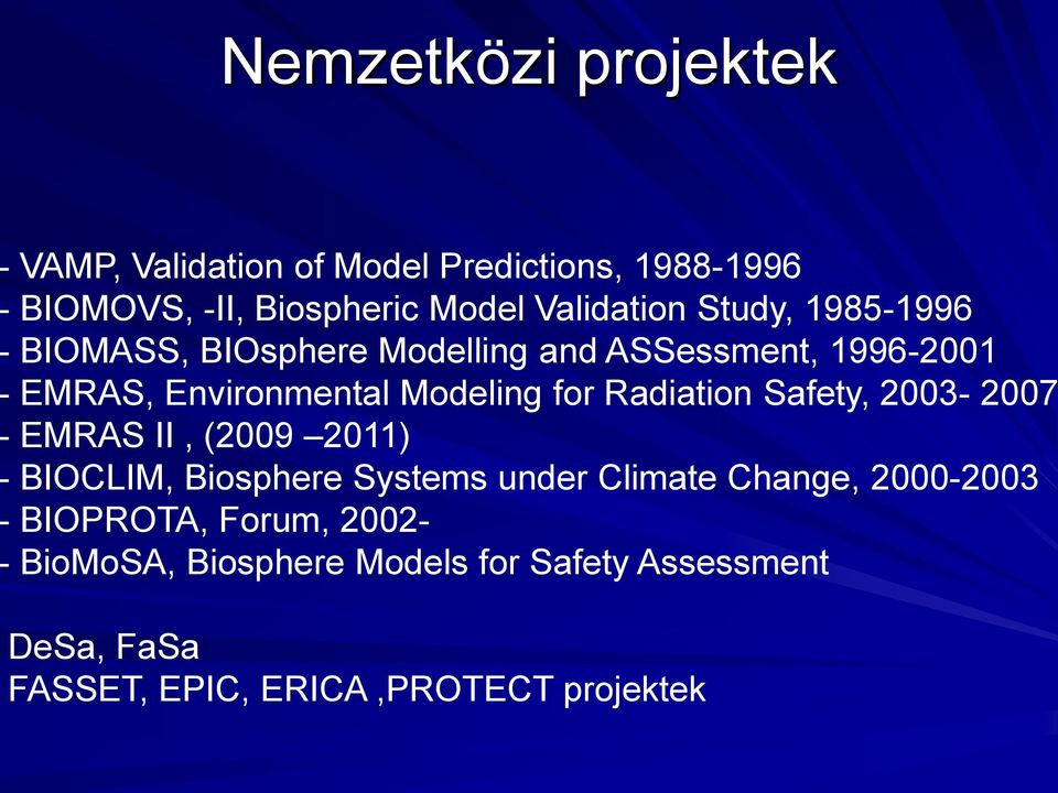 Radiation Safety, 2003-2007 EMRAS II, (2009 2011) BIOCLIM, Biosphere Systems under Climate Change, 2000-2003