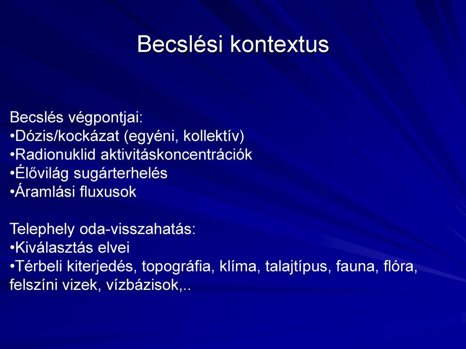 Áramlási fluxusok Telephely oda-visszahatás: Kiválasztás elvei Térbeli