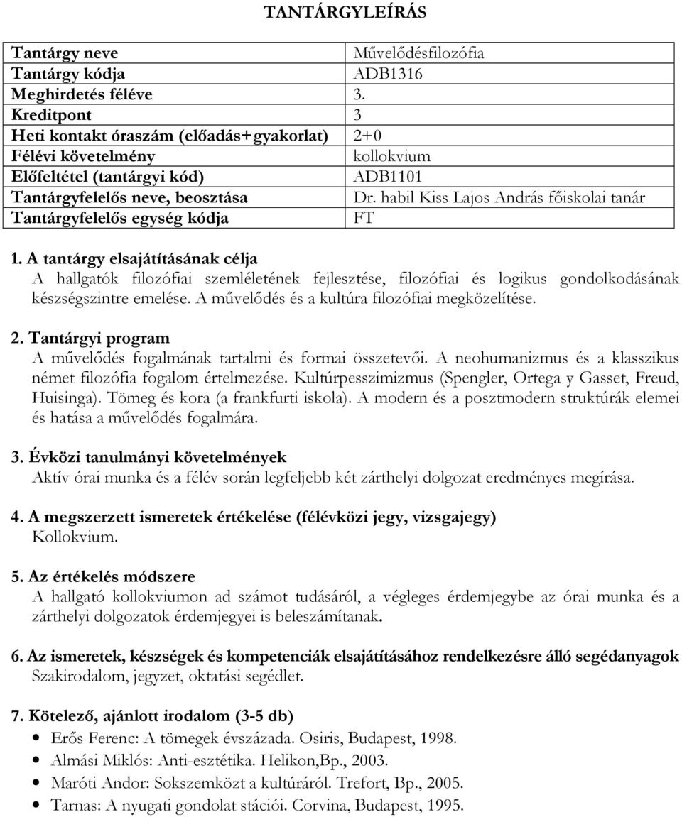 A művelődés és a kultúra filozófiai megközelítése. A művelődés fogalmának tartalmi és formai összetevői. A neohumanizmus és a klasszikus német filozófia fogalom értelmezése.