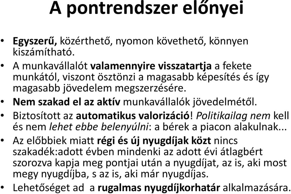 Nem szakad el az aktív munkavállalók jövedelmétől. Biztosított az automatikus valorizáció!